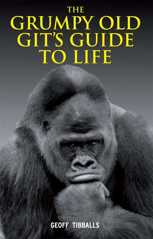Book cover of The Grumpy Old Git's Guide to Life