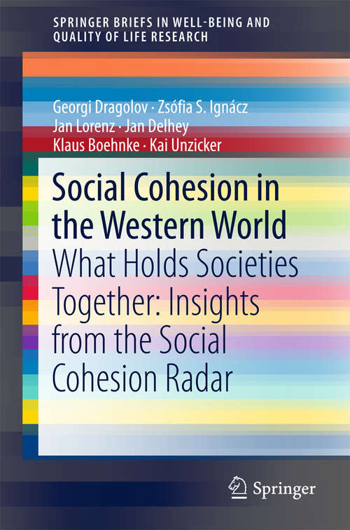 Book cover of Social Cohesion in the Western World: What Holds Societies Together: Insights from the Social Cohesion Radar (1st ed. 2016) (SpringerBriefs in Well-Being and Quality of Life Research)