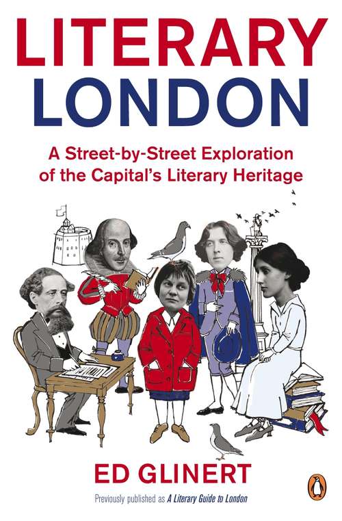 Book cover of Literary London: A Street by Street Exploration of the Capital's Literary Heritage