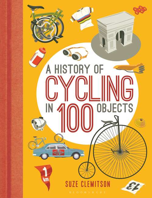 Book cover of A History of Cycling in 100 Objects