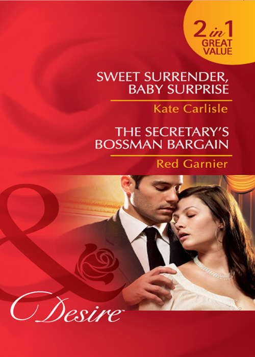 Book cover of Sweet Surrender, Baby Surprise / The Secretary's Bossman Bargain: The Secretary's Bossman Bargain (ePub First edition) (Mills And Boon Desire Ser.)