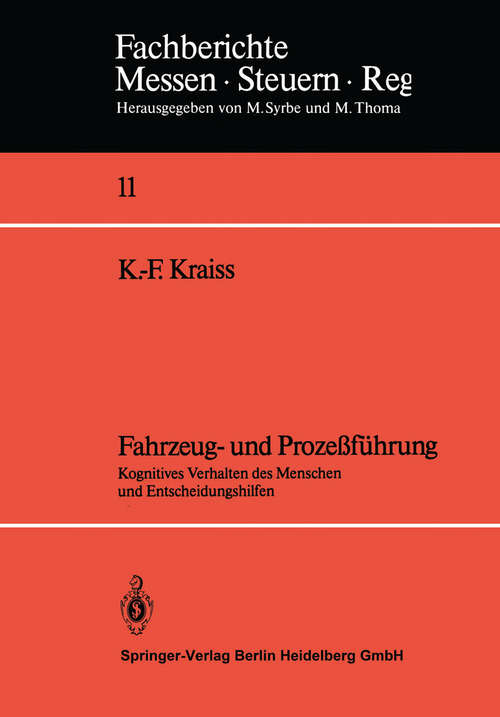 Book cover of Fahrzeug- und Prozeßführung: Kognitives Verhalten des Menschen und Entscheidungshilfen (1985) (Fachberichte Messen - Steuern - Regeln #11)