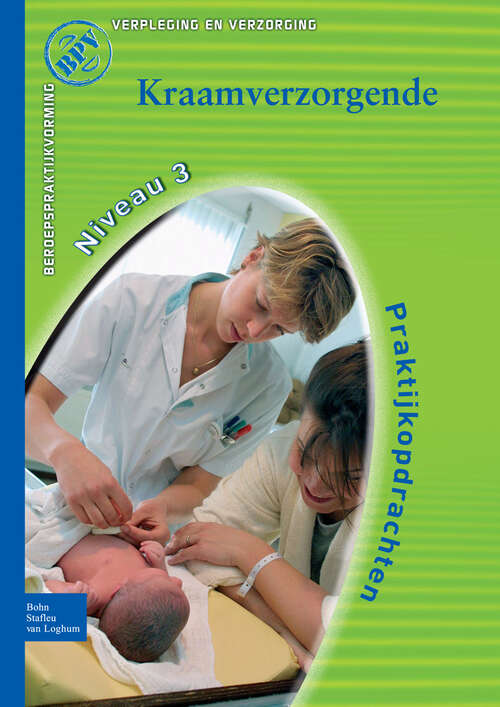 Book cover of Beroepspraktijkvorming, Kraamverzorgende: Praktijkopdrachten voor de kraamzorg, kwalificatieniveau 3 (2nd ed. 2009) (Beroepspraktijkvorming)