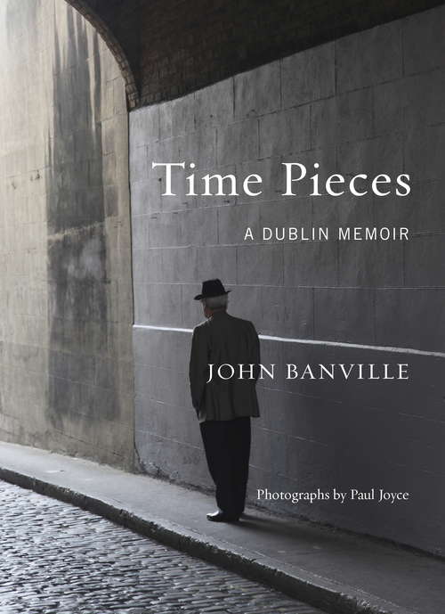 Book cover of Time Pieces: A Dublin Memoir