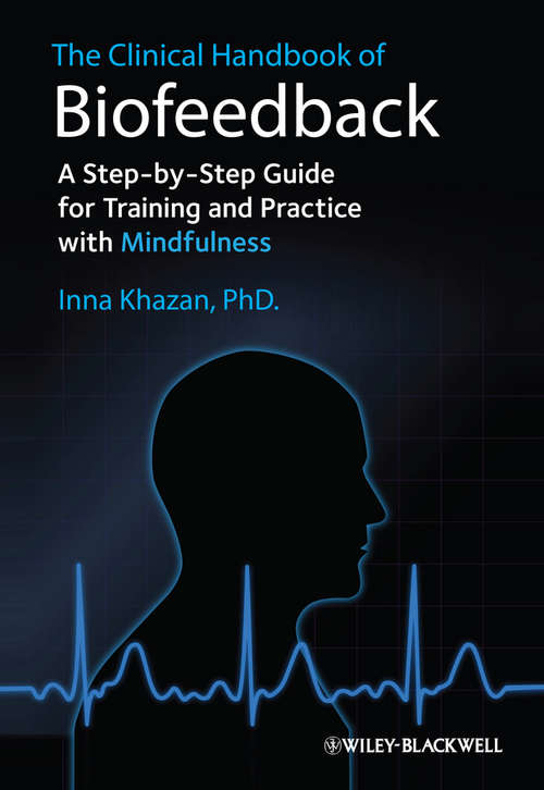 Book cover of The Clinical Handbook of Biofeedback: A Step-by-Step Guide for Training and Practice with Mindfulness