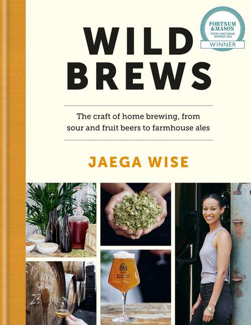 Book cover of Wild Brews: The craft of home brewing, from sour and fruit beers to farmhouse ales