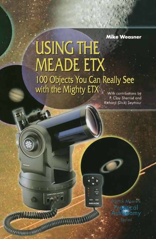 Book cover of Using the Meade ETX: 100 Objects You Can Really See with the Mighty ETX (2002) (The Patrick Moore Practical Astronomy Series)