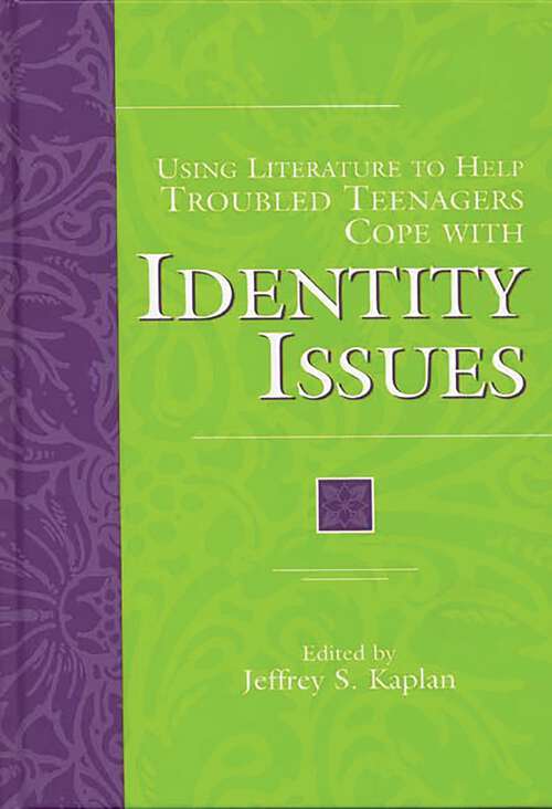 Book cover of Using Literature to Help Troubled Teenagers Cope with Identity Issues (The Greenwood Press Using Literature to Help Troubled Teenagers Series)