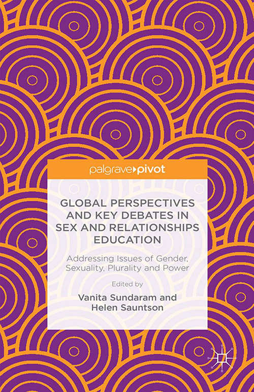 Book cover of Global Perspectives and Key Debates in Sex and Relationships Education: Addressing Issues of Gender, Sexuality, Plurality and Power (1st ed. 2016)