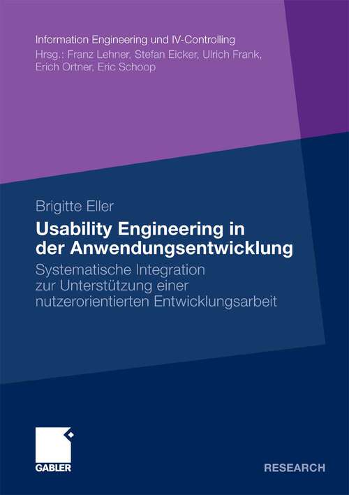Book cover of Usability Engineering in der Anwendungsentwicklung: Systematische Integration zur Unterstützung einer nutzerorientierten Entwicklungsarbeit (2010) (Information Engineering und IV-Controlling)
