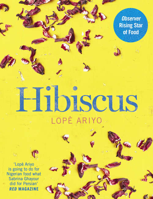 Book cover of Hibiscus: Discover Fresh Flavours from West Africa with the Observer Rising Star of Food 2017 (ePub edition)