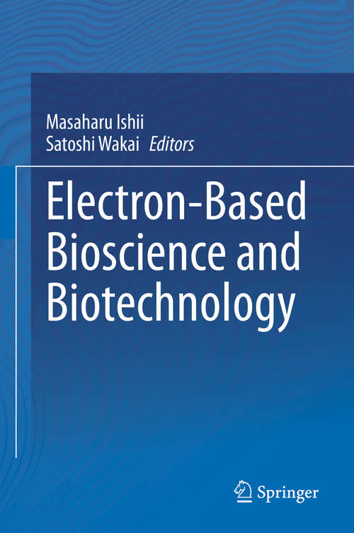 Book cover of Electron-Based Bioscience and Biotechnology (1st ed. 2020)