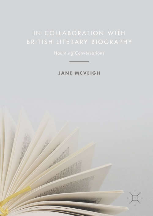 Book cover of In Collaboration with British Literary Biography: Haunting Conversations