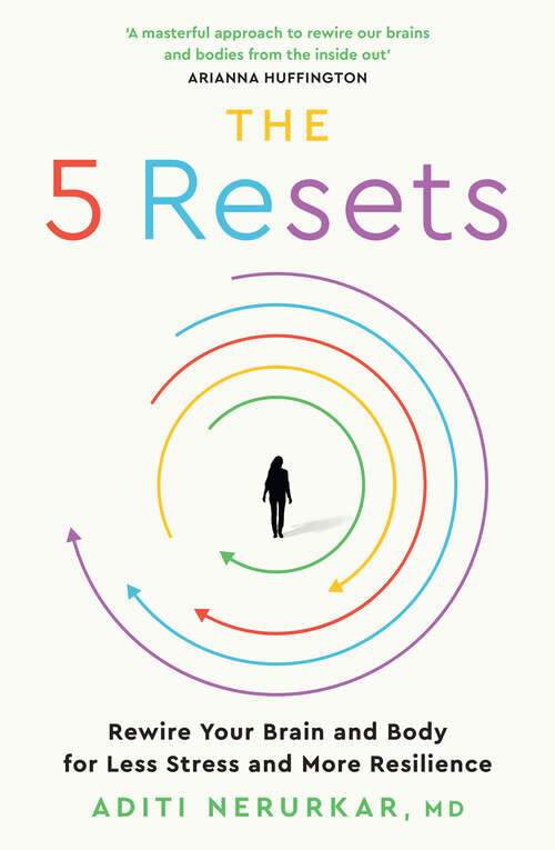Book cover of The 5 Resets: Rewire Your Brain And Body For Less Stress And More Resilience (ePub edition)