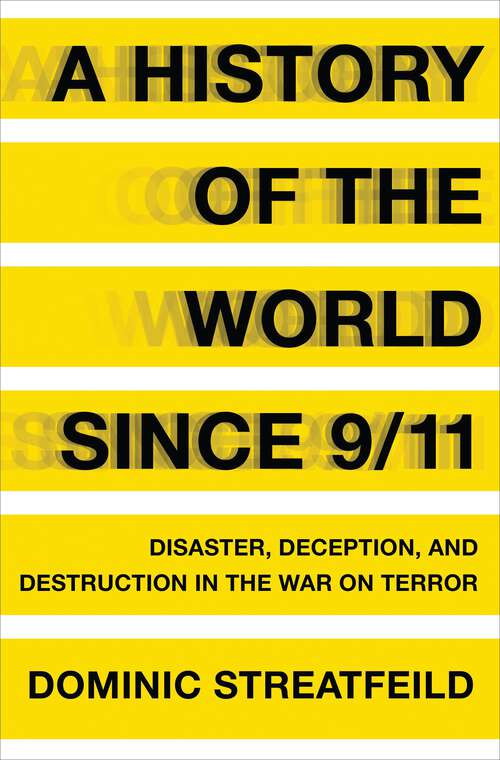 Book cover of A History of the World Since 9/11: Disaster, Deception, and Destruction in the War on Terror