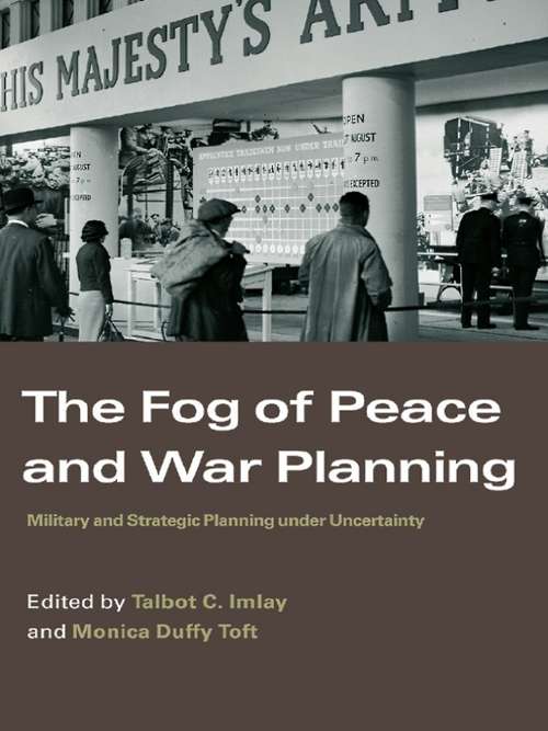 Book cover of The Fog of Peace and War Planning: Military and Strategic Planning under Uncertainty (Strategy and History: Vol. 12)