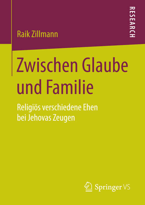 Book cover of Zwischen Glaube und Familie: Religiös verschiedene Ehen bei Jehovas Zeugen (2015)