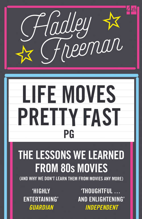 Book cover of Life Moves Pretty Fast (and why we don't learn them from movies any more): The Lessons We Learned From Eighties Movies (and Why We Don't Learn Them From Movies Anymore) (ePub edition)