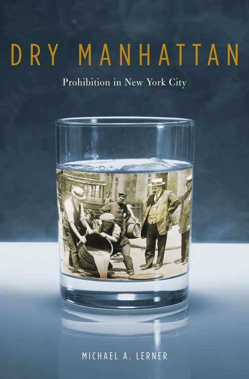 Book cover of Dry Manhattan: Prohibition in New York City