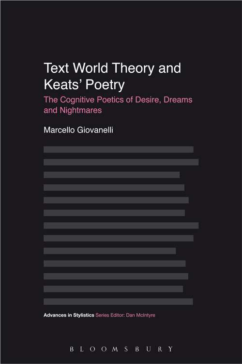 Book cover of Text World Theory and Keats' Poetry: The Cognitive Poetics of Desire, Dreams and Nightmares (Advances in Stylistics)