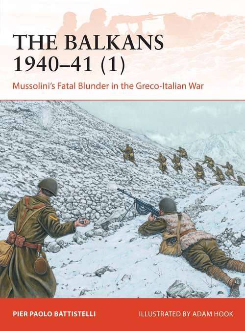 Book cover of The Balkans 1940–41: Mussolini's Fatal Blunder in the Greco-Italian War (Campaign)
