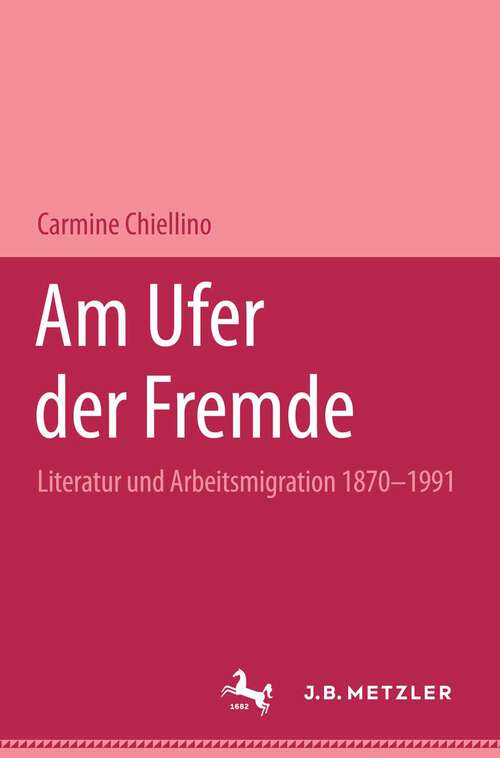 Book cover of Am Ufer der Fremde: Literatur und Arbeitsmigration 1870-1991 (1. Aufl. 1995)