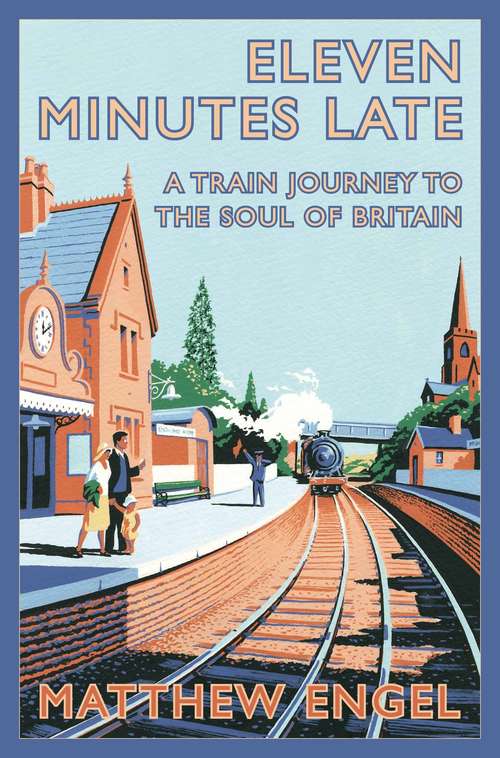 Book cover of Eleven Minutes Late: A Train Journey to the Soul of Britain (2)