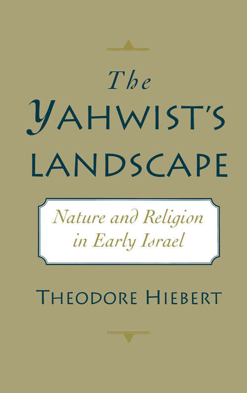 Book cover of The Yahwist's Landscape: Nature And Religion In Early Israel