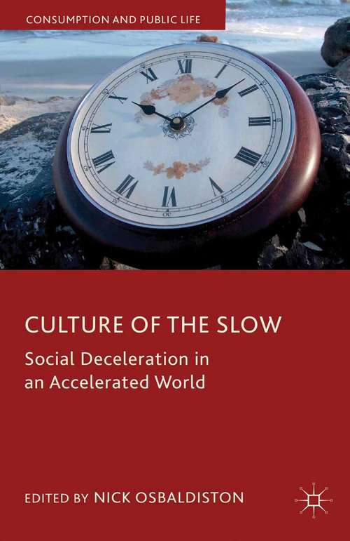 Book cover of Culture of the Slow: Social Deceleration in an Accelerated World (2013) (Consumption and Public Life)