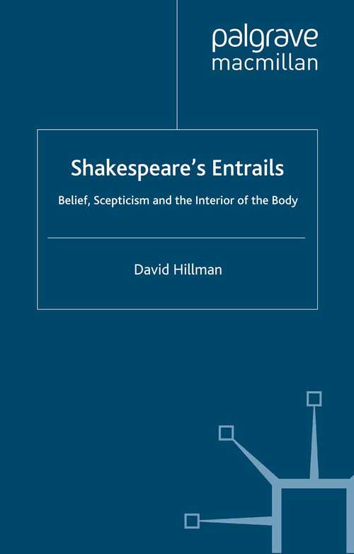 Book cover of Shakespeare’s Entrails: Belief, Scepticism and the Interior of the Body (2007) (Palgrave Shakespeare Studies)