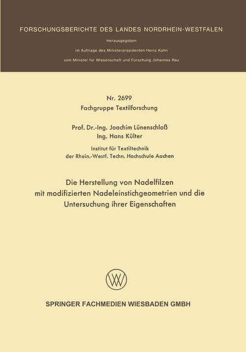Book cover of Die Herstellung von Nadelfilzen mit modifizierten Nadeleinstichgeometrien und die Untersuchung ihrer Eigenschaften (1977) (Forschungsberichte des Landes Nordrhein-Westfalen #2699)