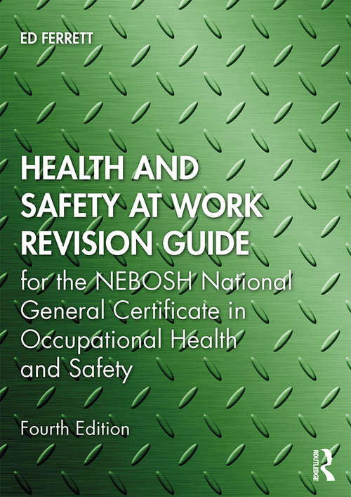 Book cover of Health and Safety at Work Revision Guide: for the NEBOSH National General Certificate in Occupational Health and Safety (4)