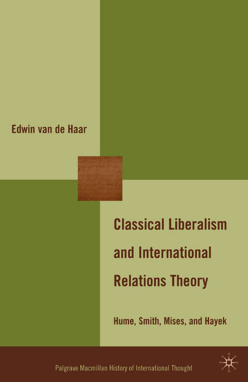Book cover of Classical Liberalism and International Relations Theory: Hume, Smith, Mises, and Hayek (2009) (The Palgrave Macmillan History of International Thought)