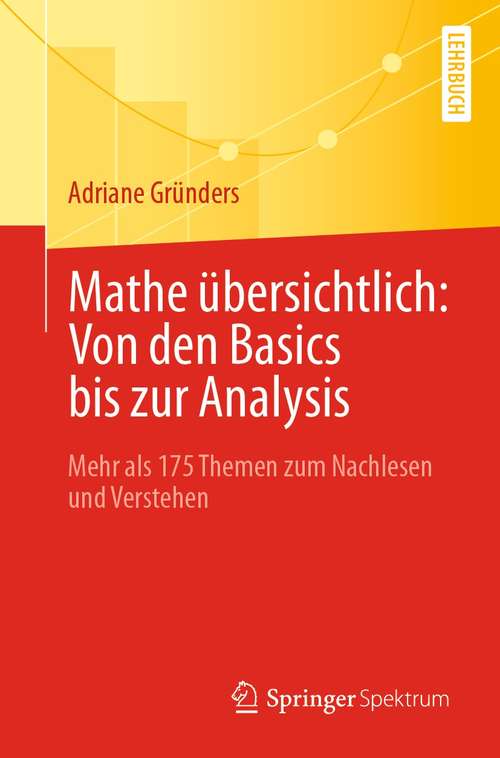 Book cover of Mathe übersichtlich: Mehr als 175 Themen zum Nachlesen und Verstehen (1. Aufl. 2021)