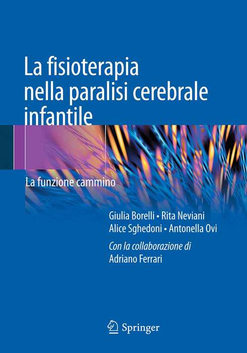 Book cover of La fisioterapia nella paralisi cerebrale infantile: La funzione cammino (2014)
