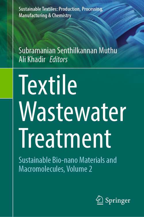 Book cover of Textile Wastewater Treatment: Sustainable Bio-nano Materials and Macromolecules, Volume 2 (1st ed. 2022) (Sustainable Textiles: Production, Processing, Manufacturing & Chemistry)