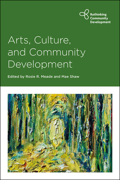 Book cover of Arts, Culture and Community Development (Rethinking Community Development)