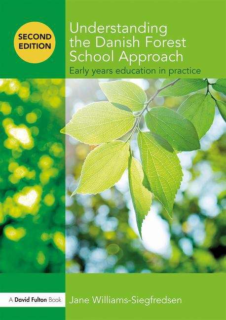 Book cover of Understanding The Danish Forest School Approach: Early Years Education In Practice (Understanding The... Approach Series)