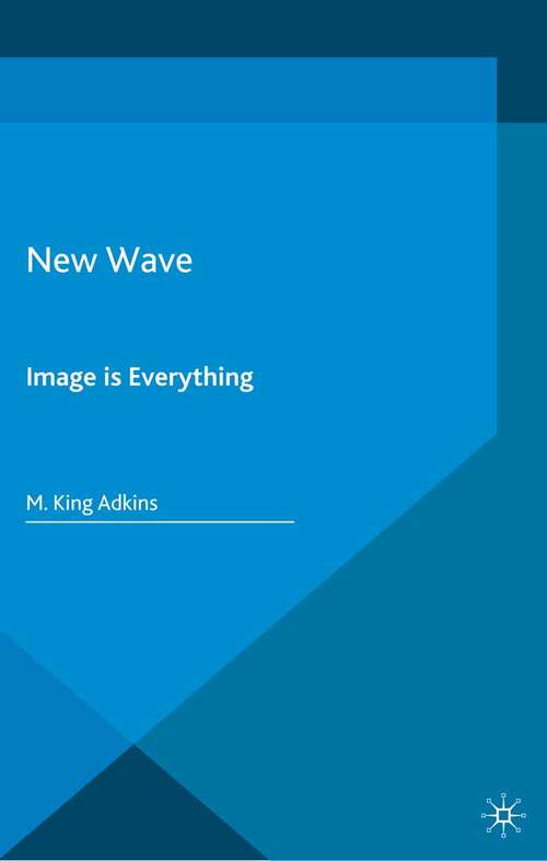 Book cover of New Wave: Image is Everything (2015) (Pop Music, Culture and Identity)