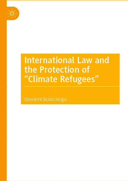 Book cover of International Law and the Protection of “Climate Refugees” (1st ed. 2020)