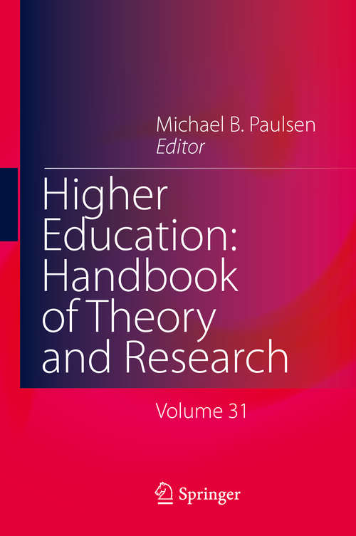Book cover of Higher Education: Published Under The Sponsorship Of The Association For Institutional Research (air) And The Association For The Study Of Higher Education (ashe) (1st ed. 2016) (Higher Education: Handbook of Theory and Research #31)