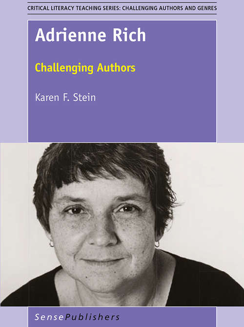 Book cover of Adrienne Rich: Challenging Authors (1st ed. 2017) (Critical Literacy Teaching Series: Challenging Authors and Genre)