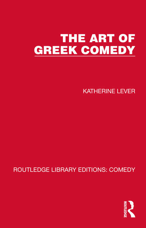 Book cover of The Art of Greek Comedy (Routledge Library Editions: Comedy)