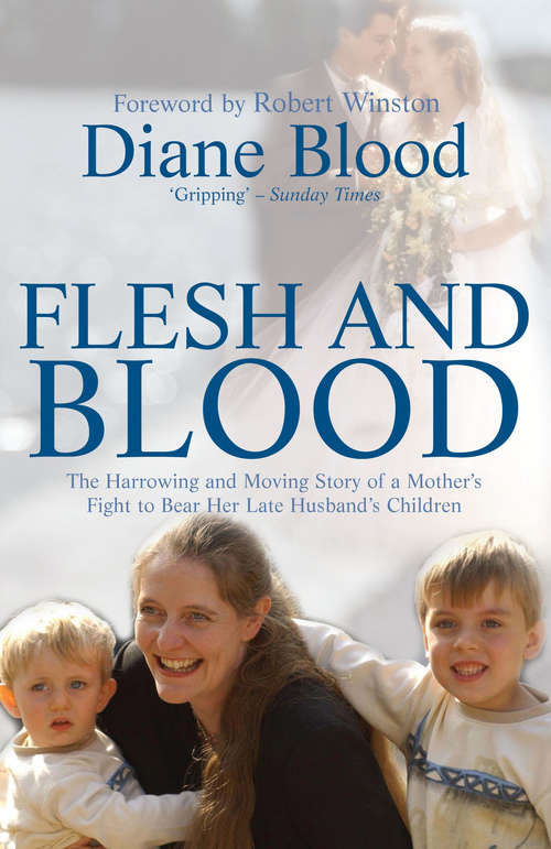Book cover of Flesh and Blood: The Harrowing and Moving Story of a Mother's Fight to Bear Her Late Husband's Children