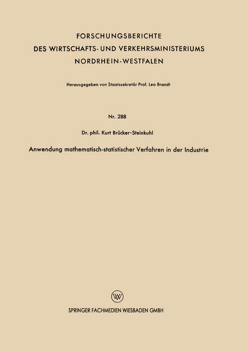 Book cover of Anwendung mathematisch-statistischer Verfahren in der Industrie (1956) (Forschungsberichte des Wirtschafts- und Verkehrsministeriums Nordrhein-Westfalen #480)