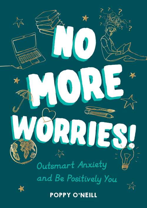 Book cover of No More Worries!: Outsmart Anxiety and Be Positively You