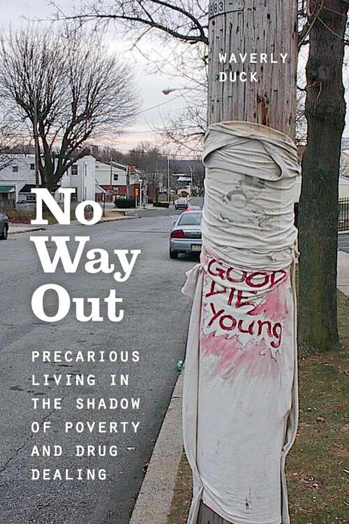 Book cover of No Way Out: Precarious Living in the Shadow of Poverty and Drug Dealing