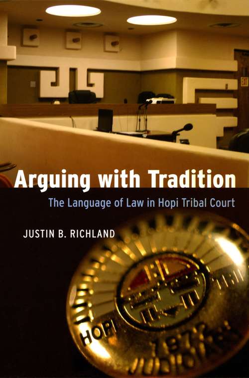 Book cover of Arguing with Tradition: The Language of Law in Hopi Tribal Court (Chicago Series in Law and Society)