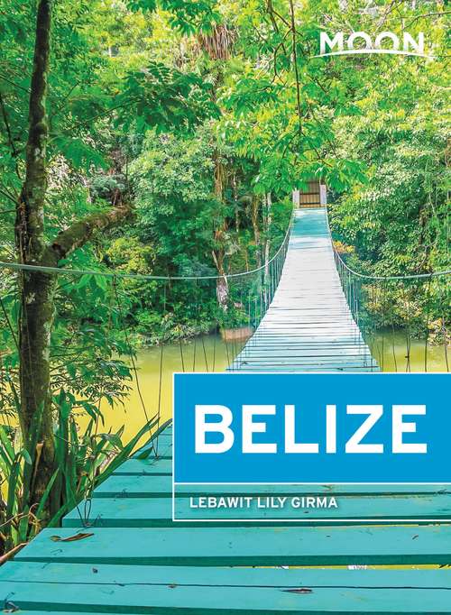 Book cover of Moon Belize: Including Ambergris Caye & Caye Caulker (13) (Travel Guide)