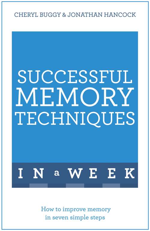 Book cover of Successful Memory Techniques In A Week: How to Improve Memory In Seven Simple Steps (TYW)